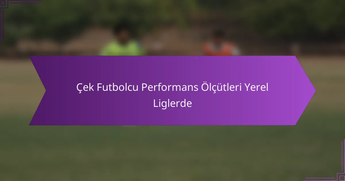 Çek Futbolcu Performans Ölçütleri Yerel Liglerde
