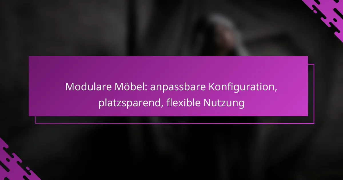 Modulare Möbel: anpassbare Konfiguration, platzsparend, flexible Nutzung