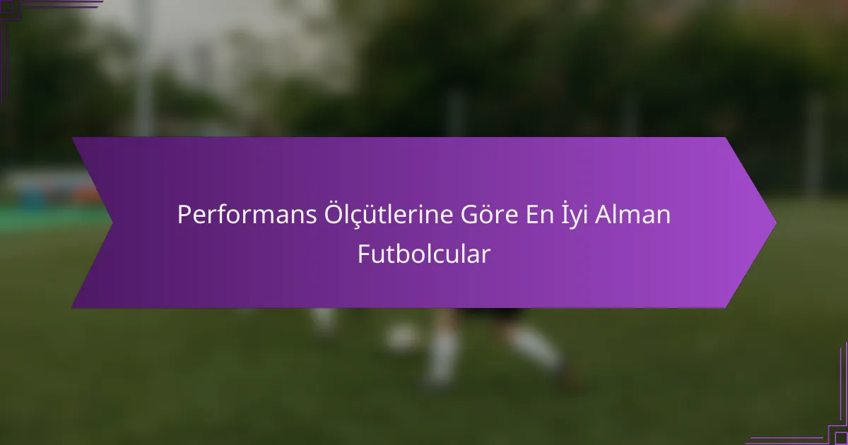 Performans Ölçütlerine Göre En İyi Alman Futbolcular