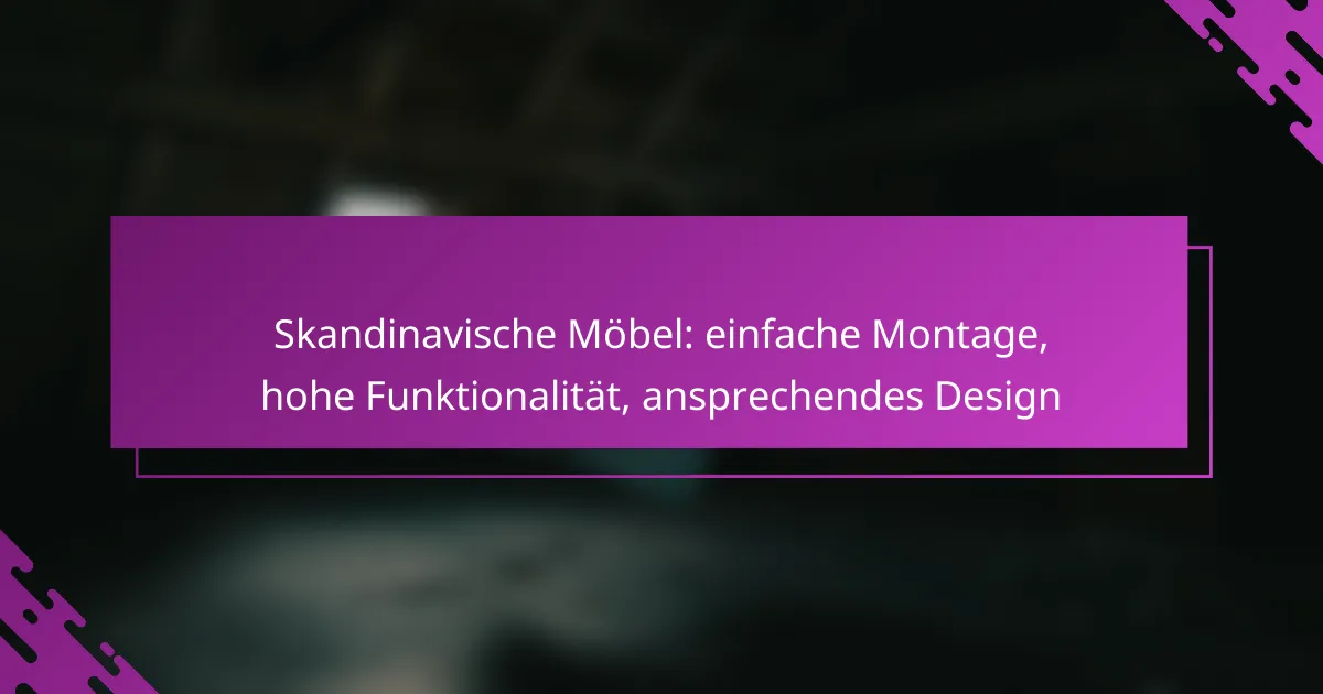 Skandinavische Möbel: einfache Montage, hohe Funktionalität, ansprechendes Design