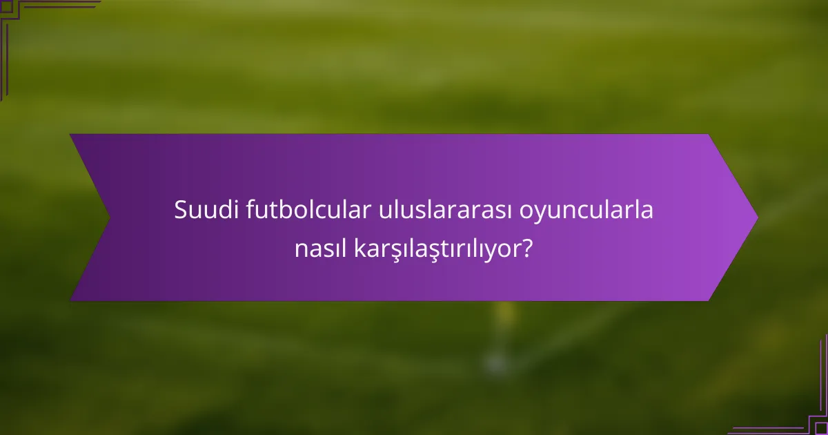 Suudi futbolcular uluslararası oyuncularla nasıl karşılaştırılıyor?