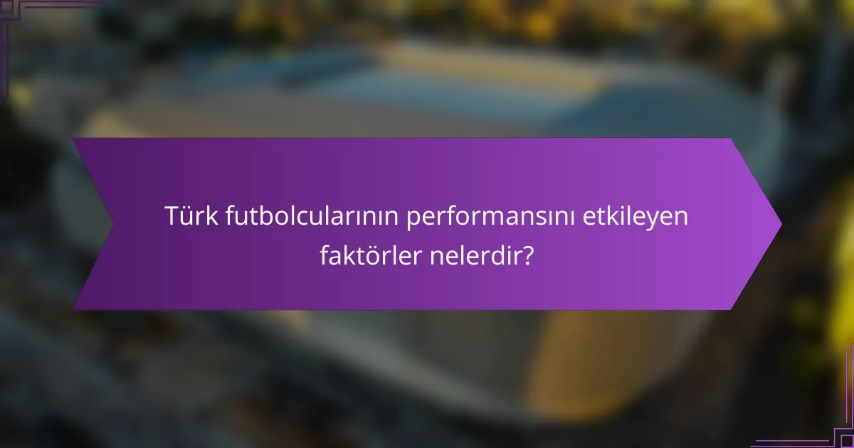 Türk futbolcularının performansını etkileyen faktörler nelerdir?